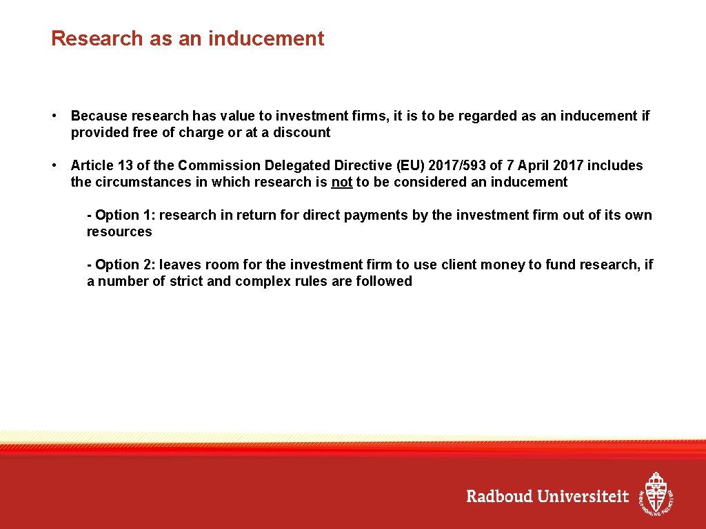 Research as an inducement • Because research has value to investment firms, it is