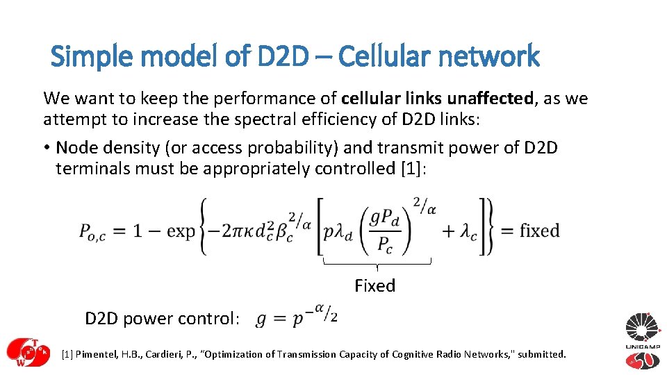 Simple model of D 2 D – Cellular network We want to keep the