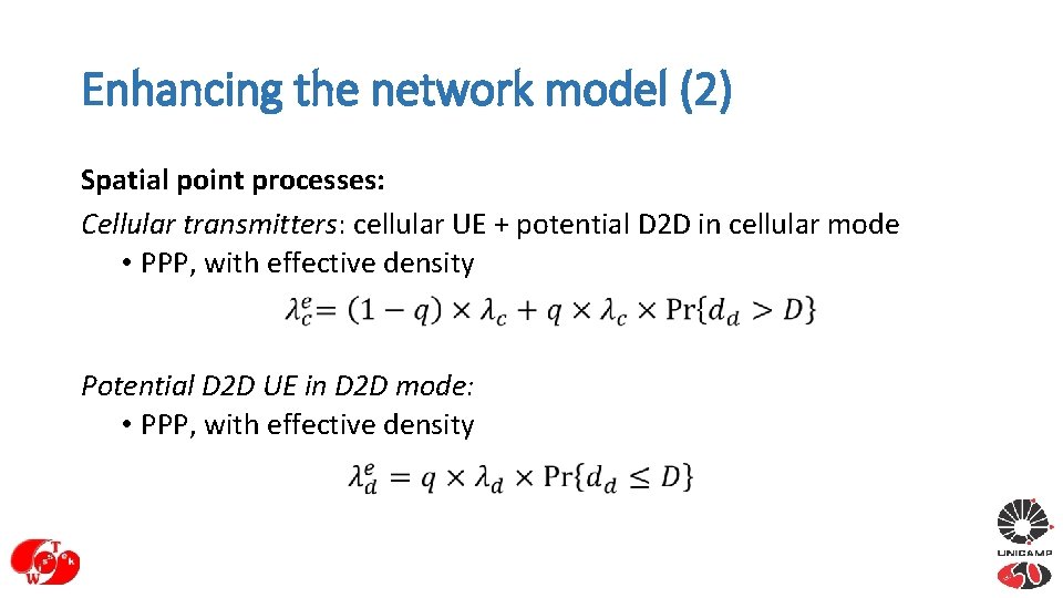 Enhancing the network model (2) Spatial point processes: Cellular transmitters: cellular UE + potential