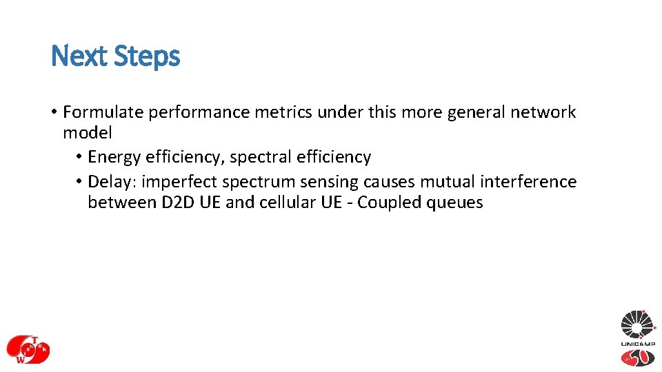 Next Steps • Formulate performance metrics under this more general network model • Energy