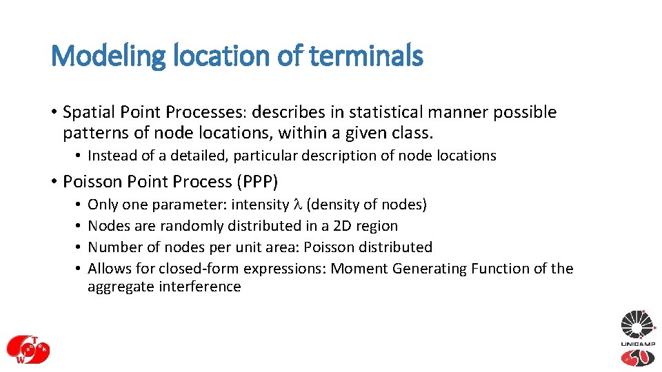 Modeling location of terminals • Spatial Point Processes: describes in statistical manner possible patterns