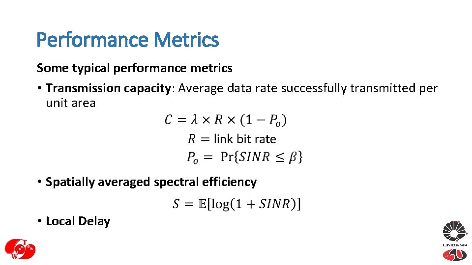 Performance Metrics Some typical performance metrics • Transmission capacity: Average data rate successfully transmitted