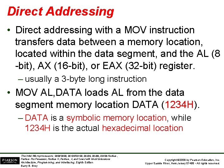 Direct Addressing • Direct addressing with a MOV instruction transfers data between a memory