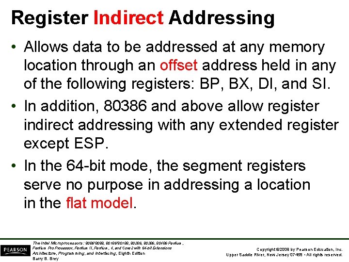 Register Indirect Addressing • Allows data to be addressed at any memory location through