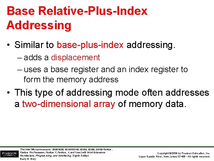 Base Relative Plus Index Addressing • Similar to base plus index addressing. – adds