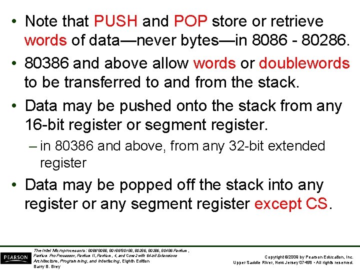  • Note that PUSH and POP store or retrieve words of data—never bytes—in