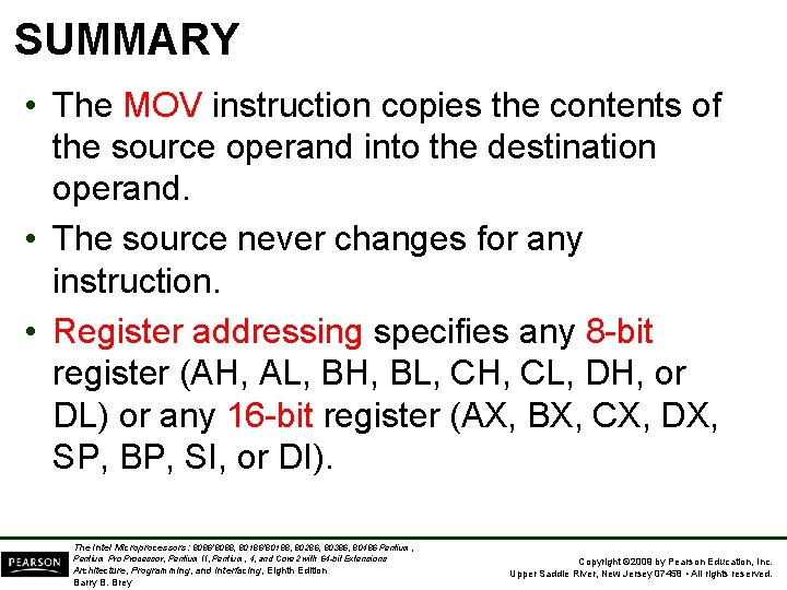 SUMMARY • The MOV instruction copies the contents of the source operand into the