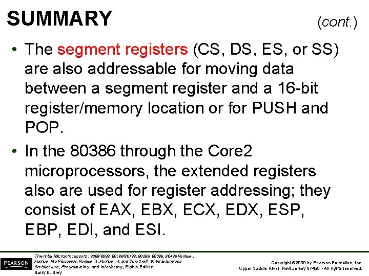 SUMMARY (cont. ) • The segment registers (CS, DS, ES, or SS) are also