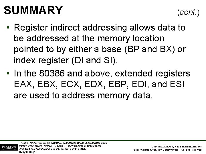 SUMMARY (cont. ) • Register indirect addressing allows data to be addressed at the