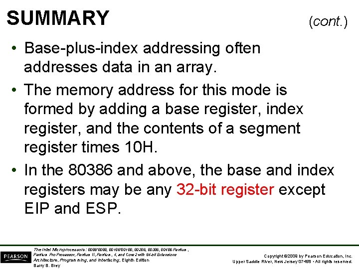 SUMMARY (cont. ) • Base plus index addressing often addresses data in an array.