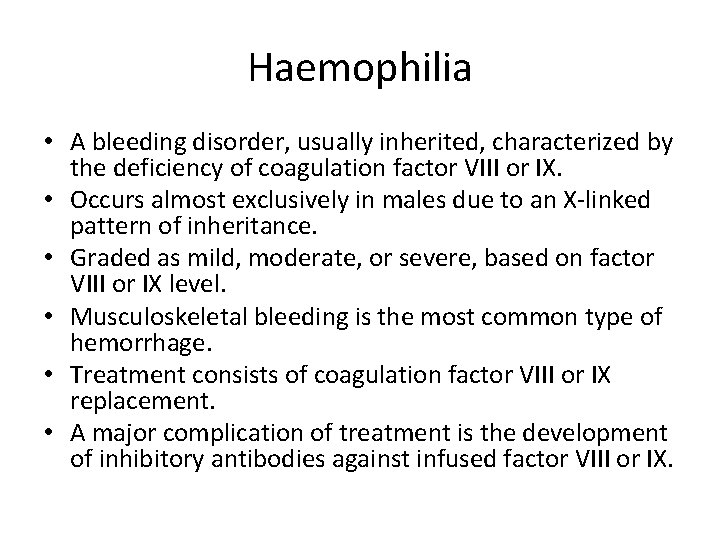 Haemophilia • A bleeding disorder, usually inherited, characterized by the deficiency of coagulation factor