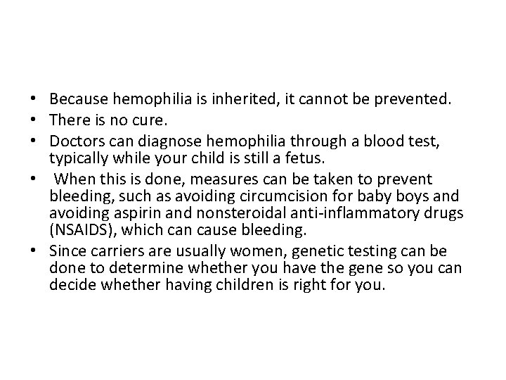  • Because hemophilia is inherited, it cannot be prevented. • There is no