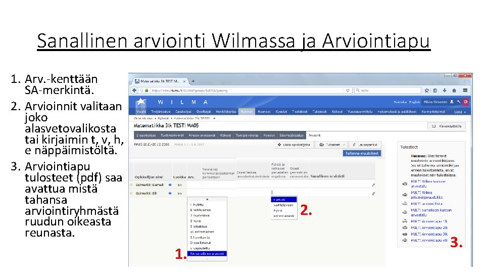 Sanallinen arviointi Wilmassa ja Arviointiapu 1. Arv. -kenttään SA-merkintä. 2. Arvioinnit valitaan joko alasvetovalikosta