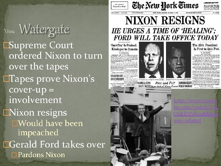 More Watergate �Supreme Court ordered Nixon to turn over the tapes �Tapes prove Nixon’s