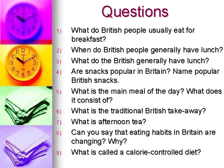 Questions 1) 2) 3) 4) 5) 6) 7) 8) 9) What do British people