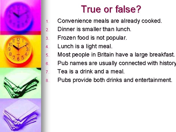 True or false? 1. 2. 3. 4. 5. 6. 7. 8. Convenience meals are