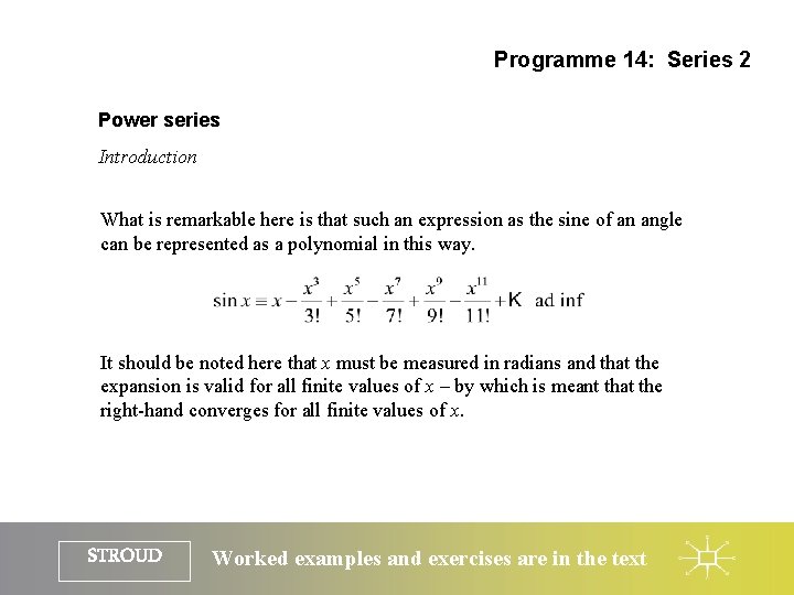 Programme 14: Series 2 Power series Introduction What is remarkable here is that such