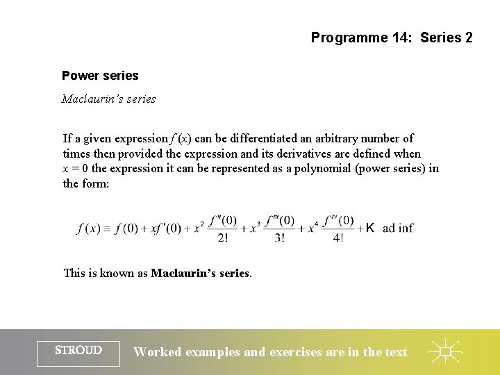 Programme 14: Series 2 Power series Maclaurin’s series If a given expression f (x)