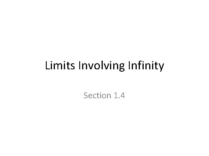 Limits Involving Infinity Section 1. 4 