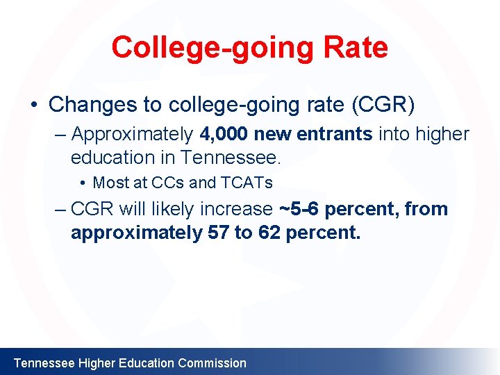 College-going Rate • Changes to college-going rate (CGR) – Approximately 4, 000 new entrants