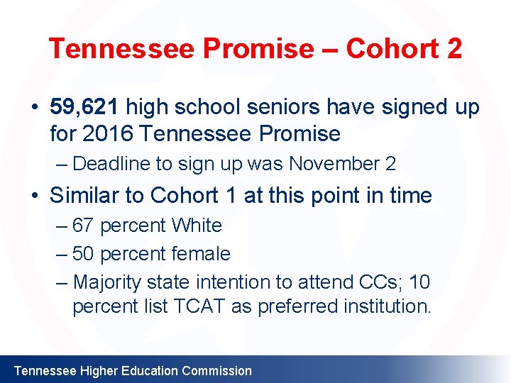 Tennessee Promise – Cohort 2 • 59, 621 high school seniors have signed up