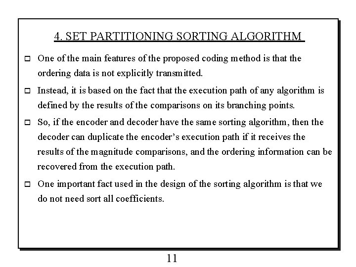 4. SET PARTITIONING SORTING ALGORITHM o One of the main features of the proposed