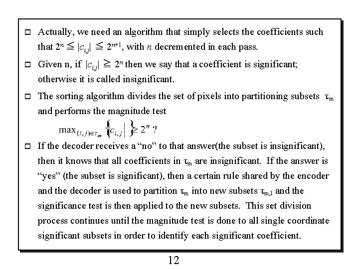 o Actually, we need an algorithm that simply selects the coefficients such that 2