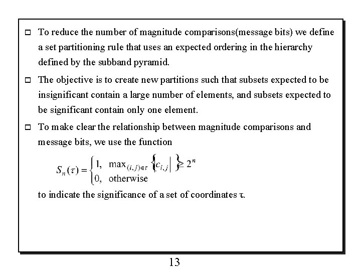 o To reduce the number of magnitude comparisons(message bits) we define a set partitioning