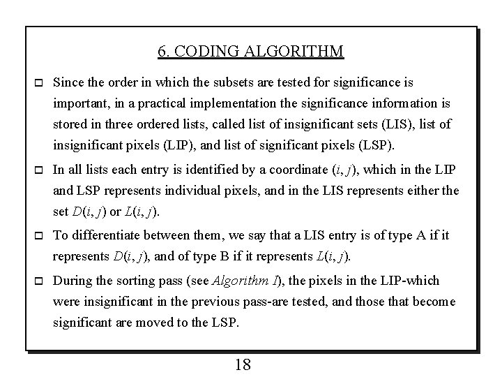 6. CODING ALGORITHM o Since the order in which the subsets are tested for