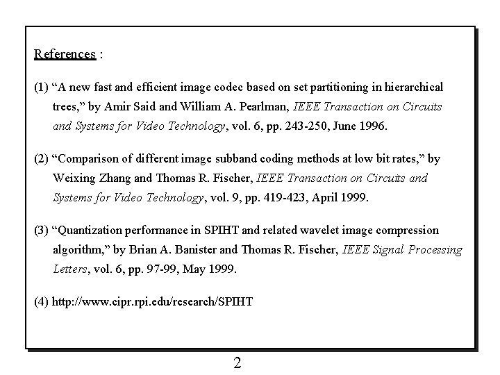 References : (1) “A new fast and efficient image codec based on set partitioning