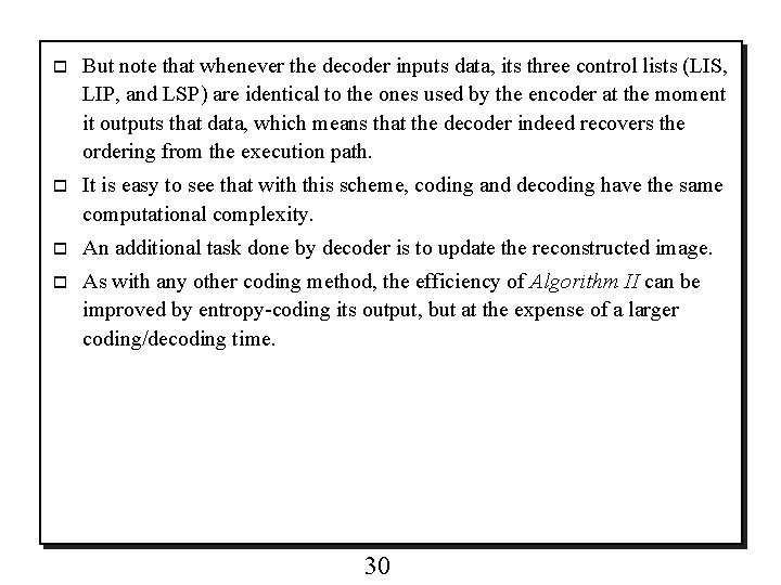 o But note that whenever the decoder inputs data, its three control lists (LIS,