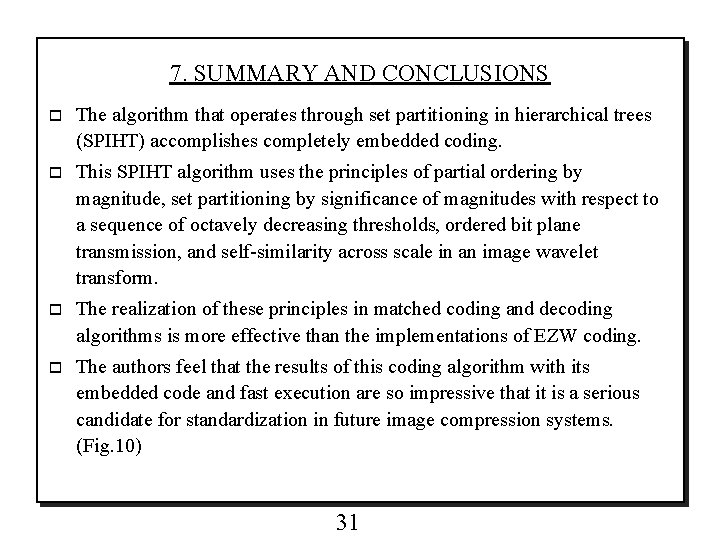 7. SUMMARY AND CONCLUSIONS o The algorithm that operates through set partitioning in hierarchical