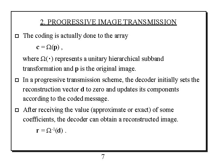 2. PROGRESSIVE IMAGE TRANSMISSION o The coding is actually done to the array c