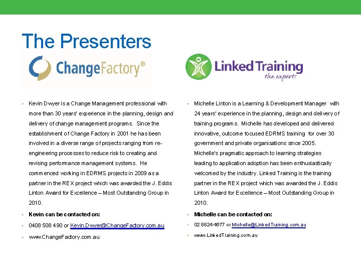 The Presenters • Kevin Dwyer is a Change Management professional with • Michelle Linton