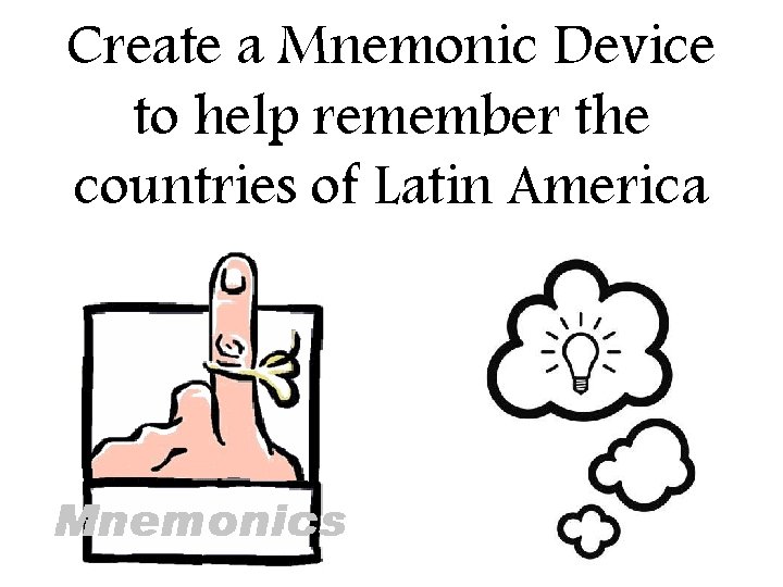 Create a Mnemonic Device to help remember the countries of Latin America 