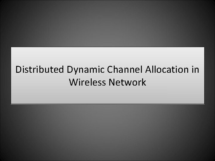 Distributed Dynamic Channel Allocation in Wireless Network 