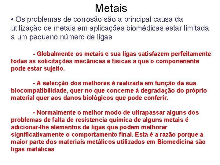 Metais • Os problemas de corrosão a principal causa da utilização de metais em