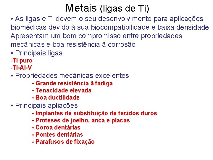 Metais (ligas de Ti) • As ligas e Ti devem o seu desenvolvimento para