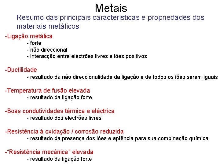 Metais Resumo das principais caracteristicas e propriedades dos materiais metálicos -Ligação metálica - forte