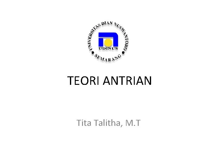 TEORI ANTRIAN Tita Talitha, M. T 