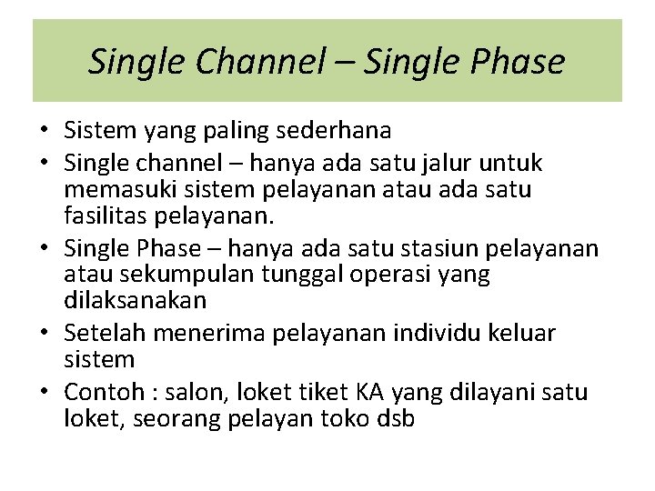 Single Channel – Single Phase • Sistem yang paling sederhana • Single channel –