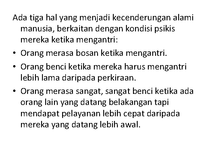 Ada tiga hal yang menjadi kecenderungan alami manusia, berkaitan dengan kondisi psikis mereka ketika