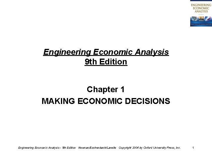 Engineering Economic Analysis 9 th Edition Chapter 1 MAKING ECONOMIC DECISIONS Engineering Economic Analysis