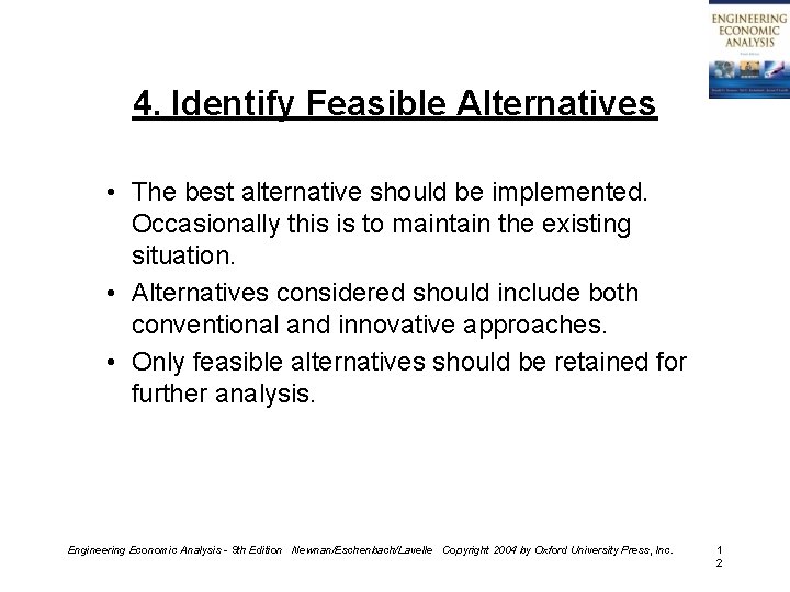 4. Identify Feasible Alternatives • The best alternative should be implemented. Occasionally this is