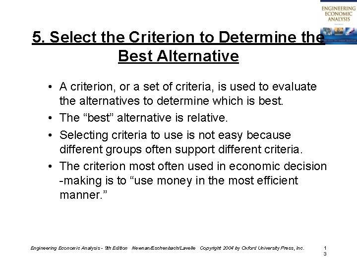 5. Select the Criterion to Determine the Best Alternative • A criterion, or a