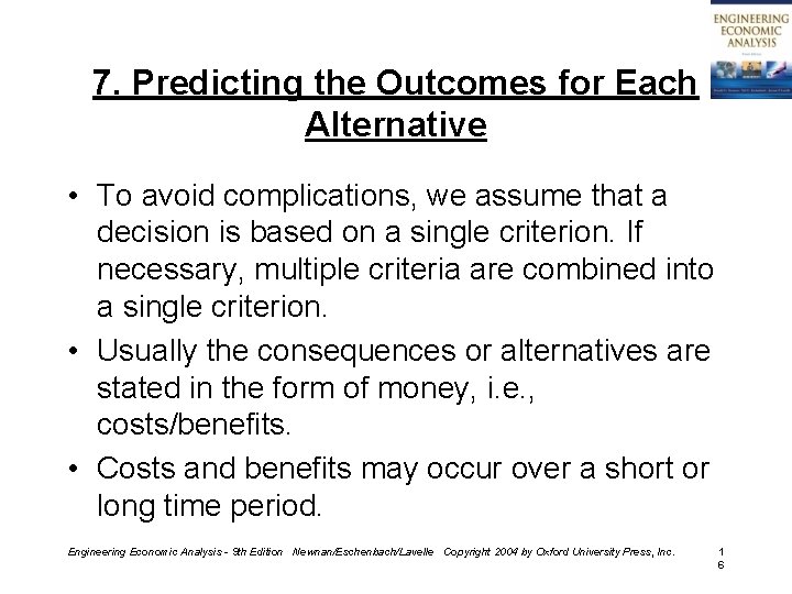 7. Predicting the Outcomes for Each Alternative • To avoid complications, we assume that