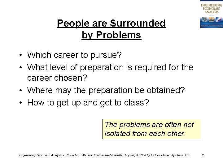 People are Surrounded by Problems • Which career to pursue? • What level of