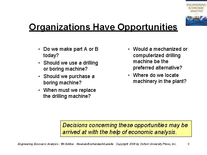 Organizations Have Opportunities • Do we make part A or B today? • Should
