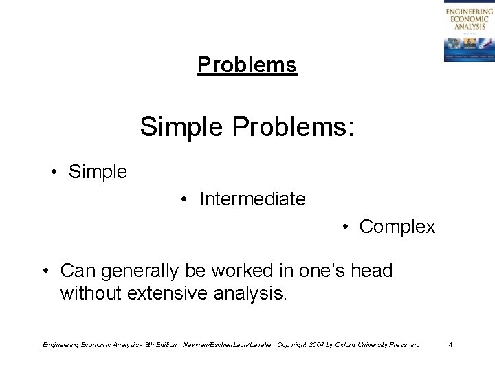 Problems Simple Problems: • Simple • Intermediate • Complex • Can generally be worked