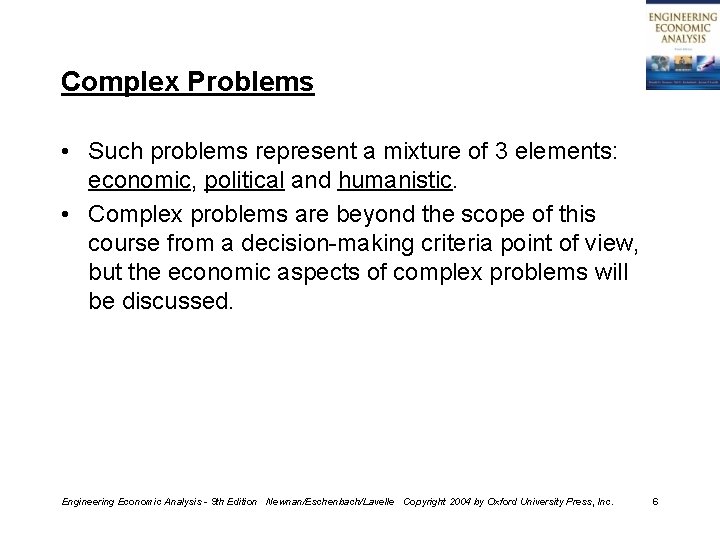 Complex Problems • Such problems represent a mixture of 3 elements: economic, political and